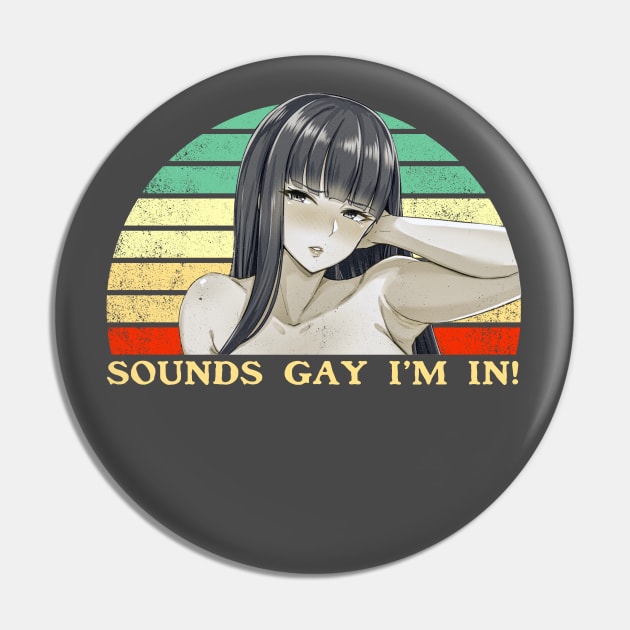 Sounds Gay I'm In - Lesbian Anime Pun - Retro Sunset Pin by clvndesign