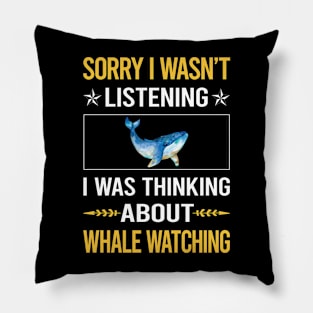 Sorry I Was Not Listening Whale Watching Pillow