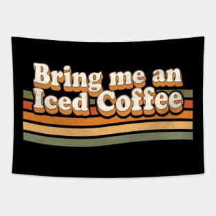 Bring Me An Iced Coffee - Funny Coffee Lover Retro Vintage Tapestry