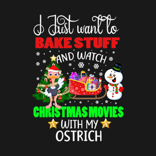 Bake Stuff And Watch Christmas Movies With My Ostrich Gift T-Shirt