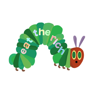 Eat The Rich Hungry Caterpillar T-Shirt