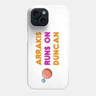 Arrakis Runs on Duncan Phone Case