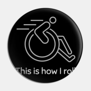 Wheelchair This Is How I Roll Pin