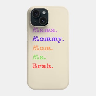 Bruh, 5 Stages of Mom Phone Case