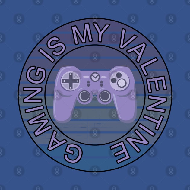 Gaming is my valentine. Gamer gift idea by alcoshirts