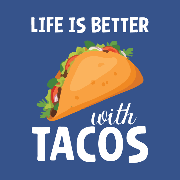 life is better with tacos by CedricPatels