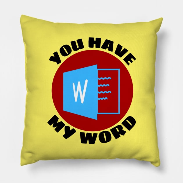 You Have My Word | Word Pun Pillow by Allthingspunny