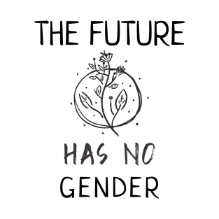 The future has no gender T-Shirt