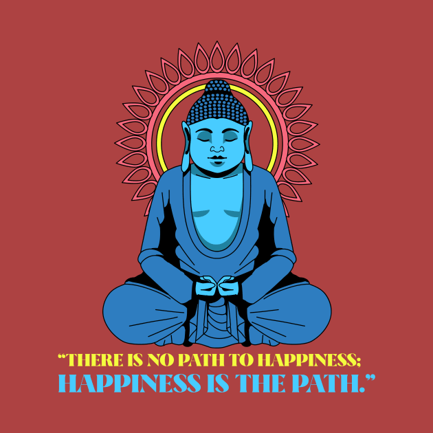 Buddha Quote There Is No Path To Happiness by Joco Studio