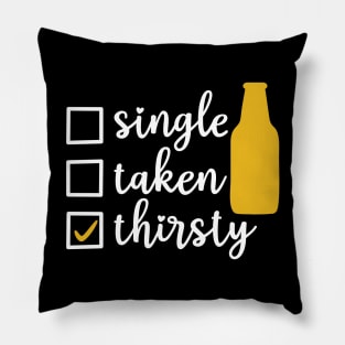 Single Taken Thirsty Pillow