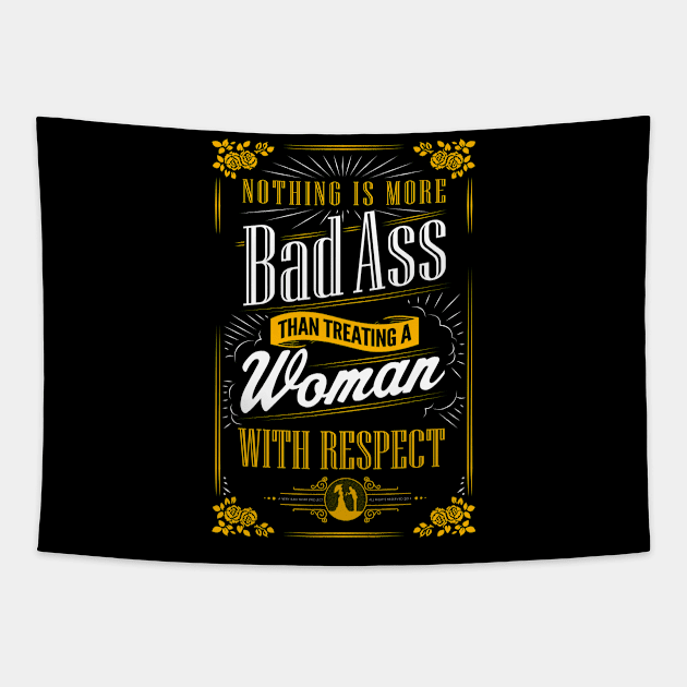 Badass Gentleman Treat A Lady With Respect Tapestry by GraphicsGarageProject