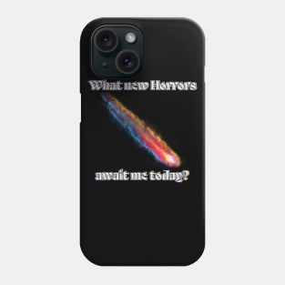 What new Horrors await me today? Phone Case