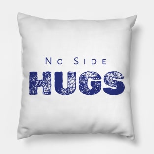 No Side Hugs Pillow