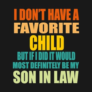 I DON'T HAVE A FAVORITE CHILD T-Shirt