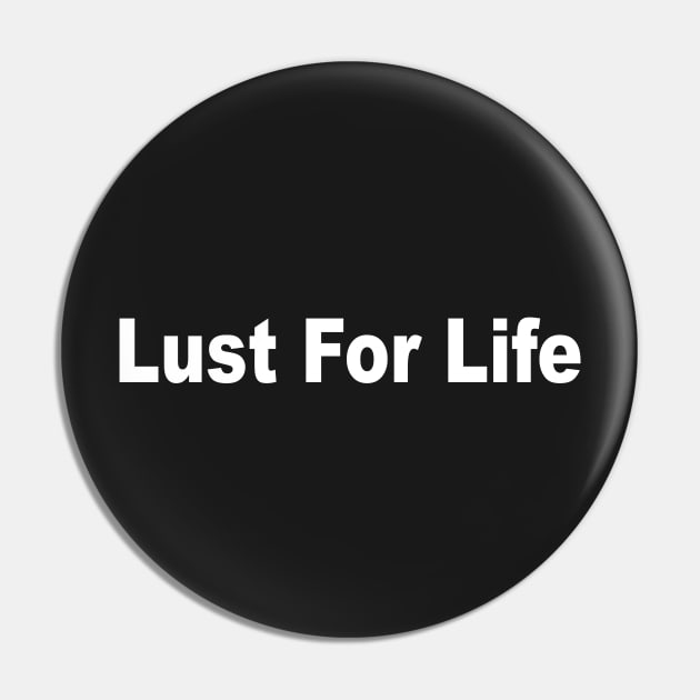 LUST FOR LIFE Pin by TheCosmicTradingPost