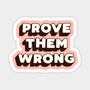 Prove Them Wrong in peach pink black white Magnet