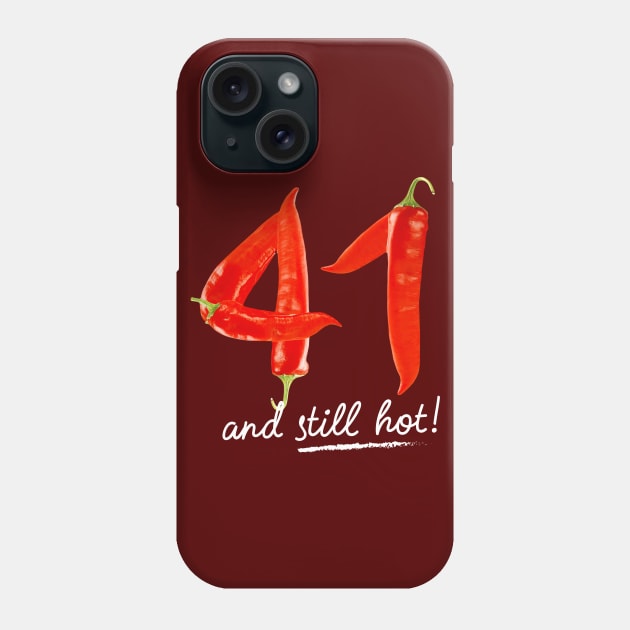 41st Birthday Gifts - 41 Years and still Hot Phone Case by BetterManufaktur