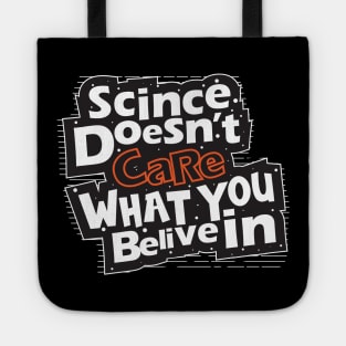Science Doesn't Care What You Believe In Tote