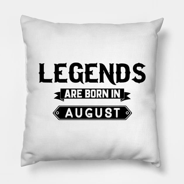 Legends Are Born In August Pillow by inotyler