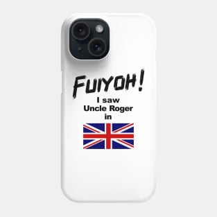 Uncle Roger World Tour - Fuiyoh - I saw Uncle Roger in UK Phone Case