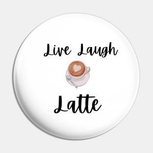 Live Laugh Latte Pin