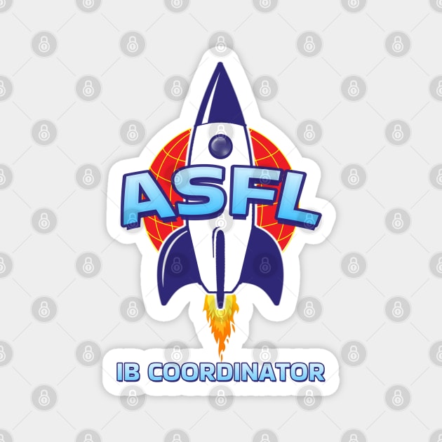 ASFL IB COORDINATOR Magnet by Duds4Fun