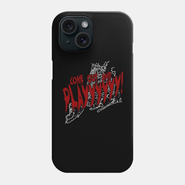 Come Out and Play! Phone Case by PopCultureShirts