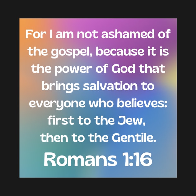 Bible Verse Romans 1:16 by Prayingwarrior