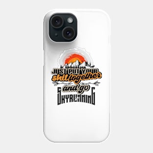 JUST PUT YOUR SHIT TOGETHER AND GO SKYRUNNING Phone Case