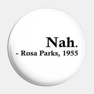 Nah (Rosa Parks) Pin