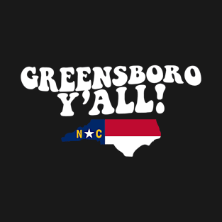 Greensboro North Carolina Y'all - NC Flag Cute Southern Saying T-Shirt