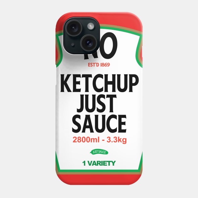 No Ketchup Just Sauce Phone Case by Trust-Top Turvy