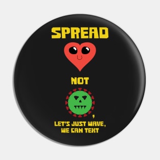 Spread Love Not Covid Pin