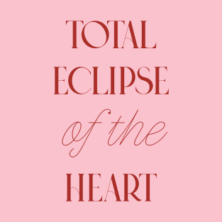 Total Eclipse of the Heart T-Shirt