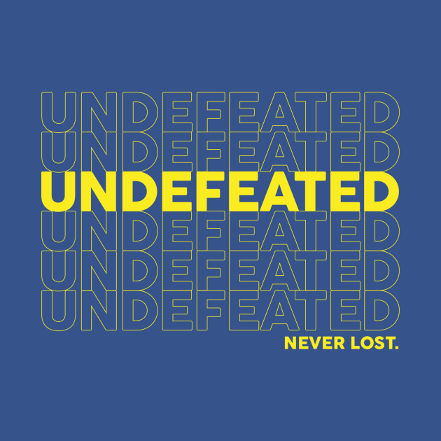 Undefeated. Never Lost. by GoodGameBro