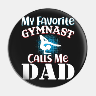 My Favorite Gymnast Calls Me Dad Father's Day Gymnastic Dad Pin