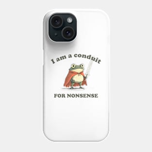 I Am A Conduit For Nonsense Funny Frog Funny Saying Quote Phone Case