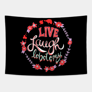 Live Laugh Lobotomy vivid demotivational quote goth Tapestry