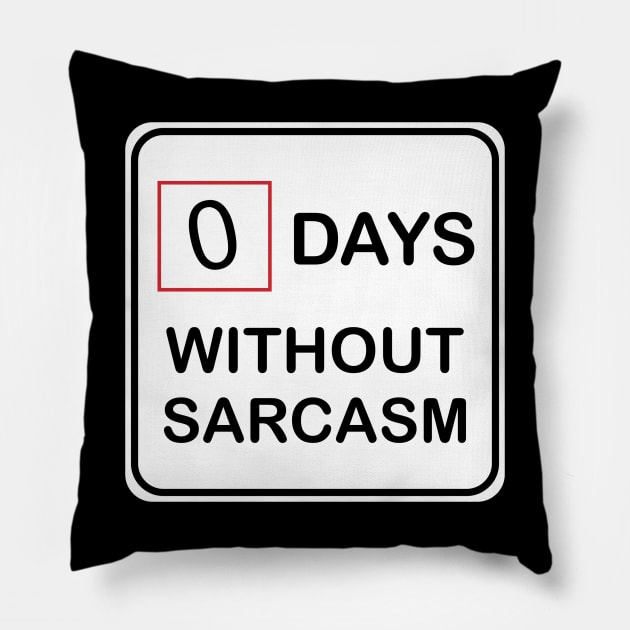 0 Days Without Sarcasm Pillow by PeppermintClover