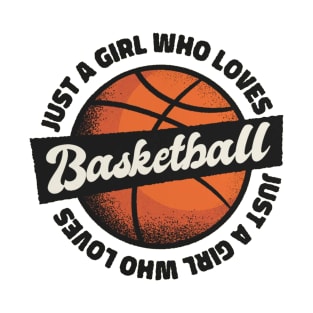 Just a girl who loves basketball T-Shirt