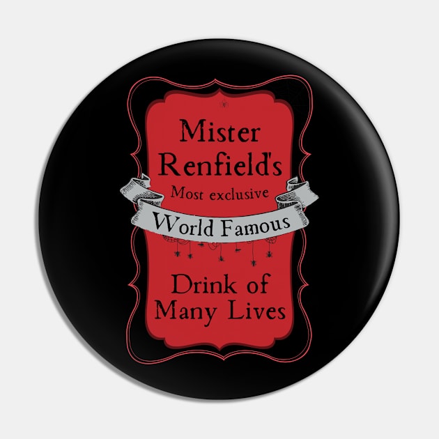 Mister Renfield's Drink of Many Lives Pin by Vampyre Zen