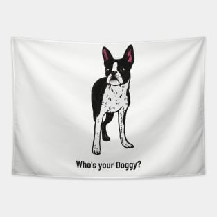 Boston Terrier Who's Your Doggy? Tapestry
