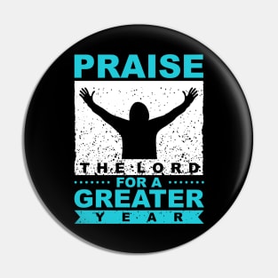 Praise The Lord For A Greater Year New Year Quote Inspirational Gift Pin