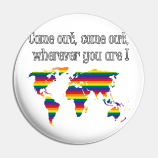 Pride Come Out Come Out Wherever you are Pin