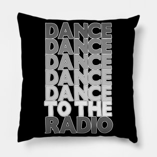 Dance Dance Dance Dance Dance To The Radio #2 Pillow