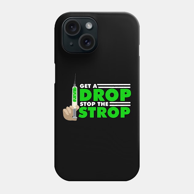 Get a drop stop the strop injection pro-vaccine Phone Case by swissles