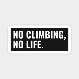 No Climbing, No Life Magnet