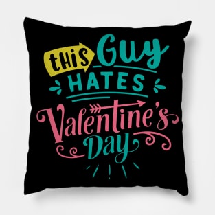 This Guy Hates Valentines Day Pillow