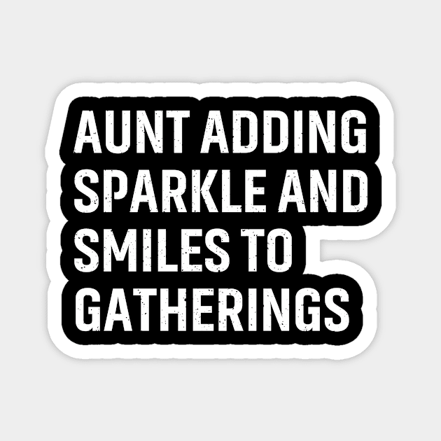 Aunt Adding sparkle and smiles to gatherings Magnet by trendynoize