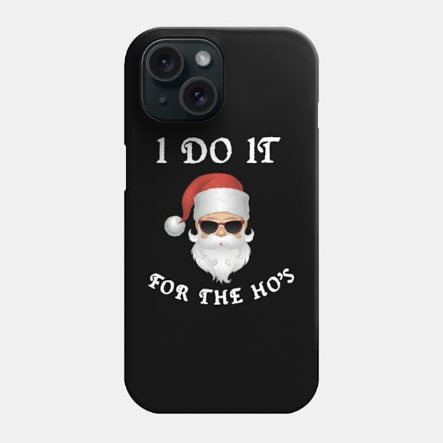 I Do It For The Ho's Phone Case by TshirtMA